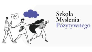 Na obrazku znajdują się baner akcji, na którym widnieje napis: Szkoła Myślenia Pozytywnego